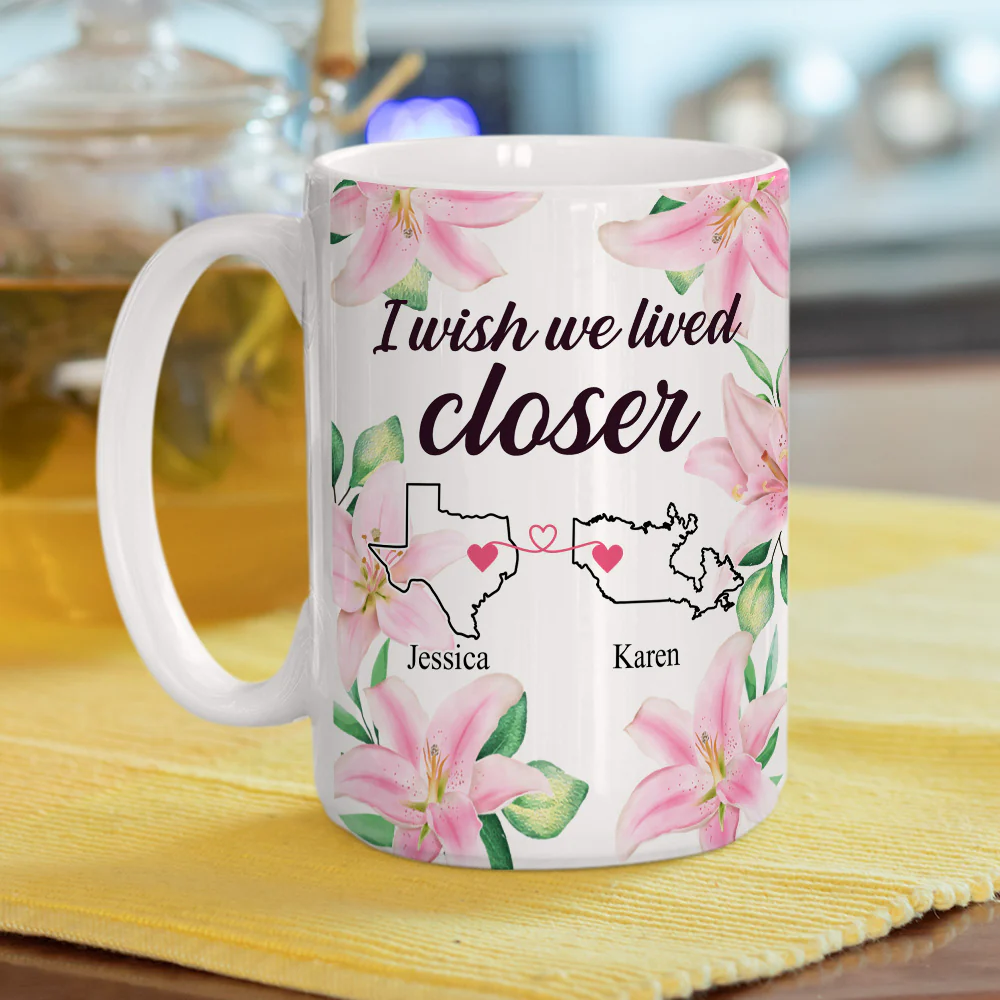 I Wish We Lived Closer - Personalized Custom Coffee Mug - Image 7
