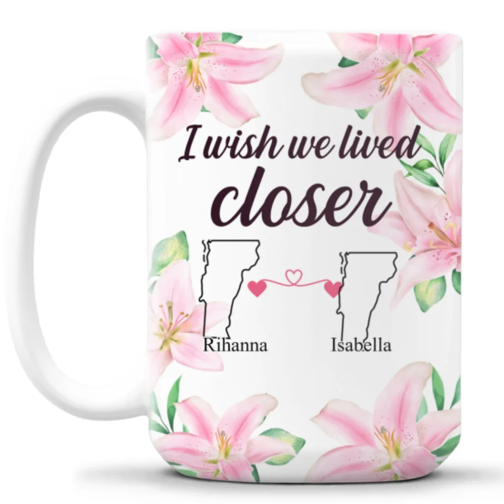 I Wish We Lived Closer - Personalized Custom Coffee Mug - Image 8