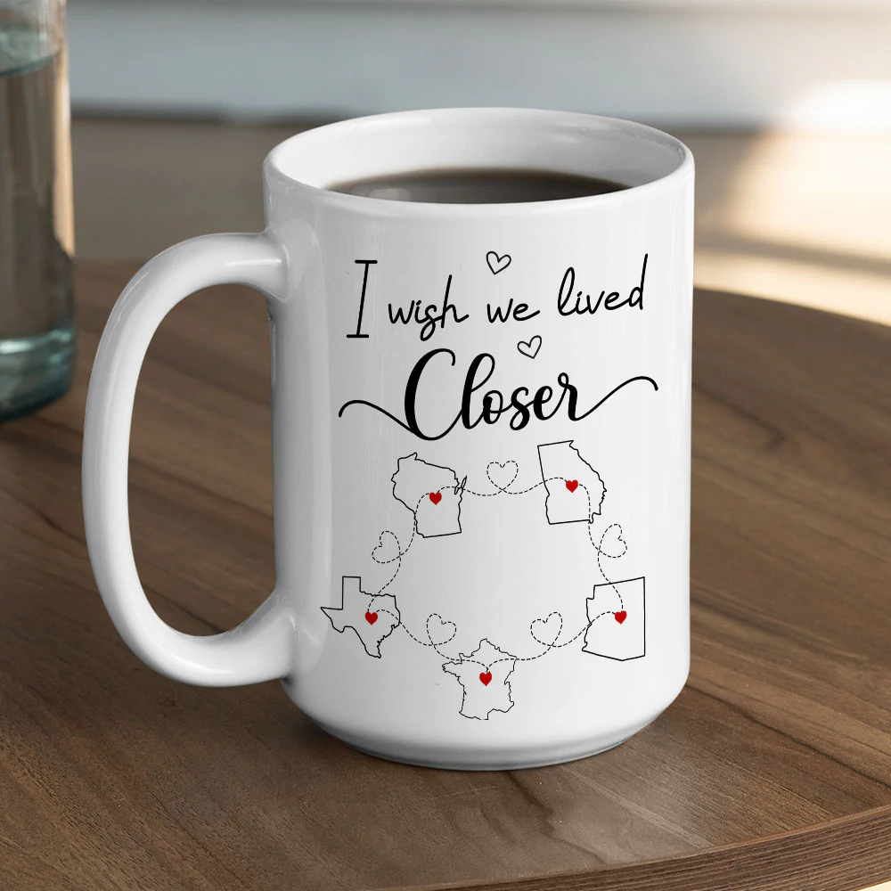 I Wish We Lived Closer - Personalized Custom Coffee Mug - Image 6