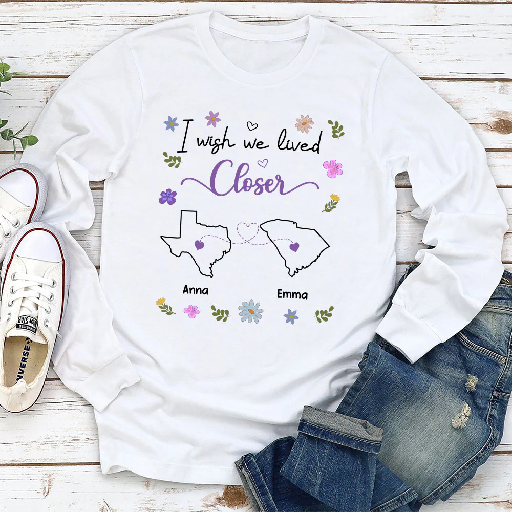 I Wish We Lived Closer - Personalized Custom Shirt - Image 6