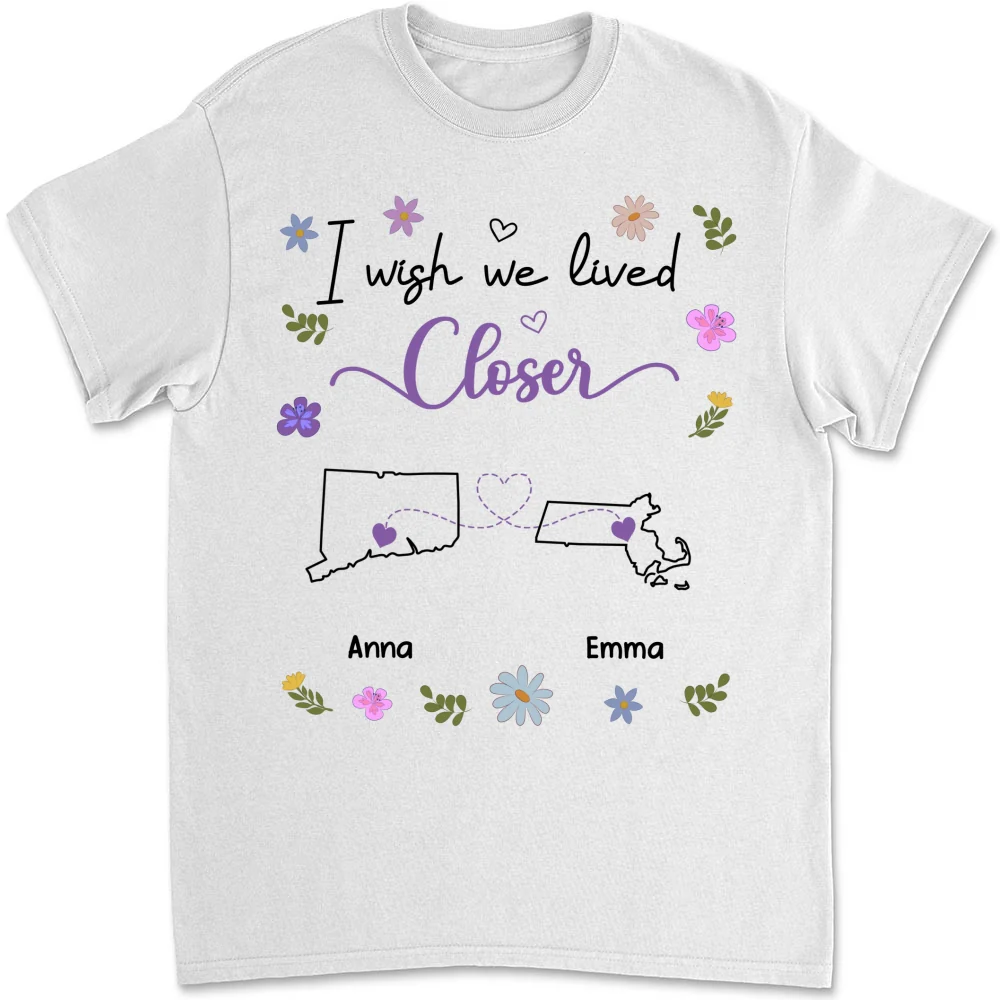 I Wish We Lived Closer - Personalized Custom Shirt - Image 8