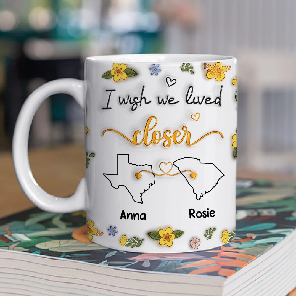 I Wish You Lived Next Door Floral - Personalized Custom 3D Inflated Effect Mug - Image 2
