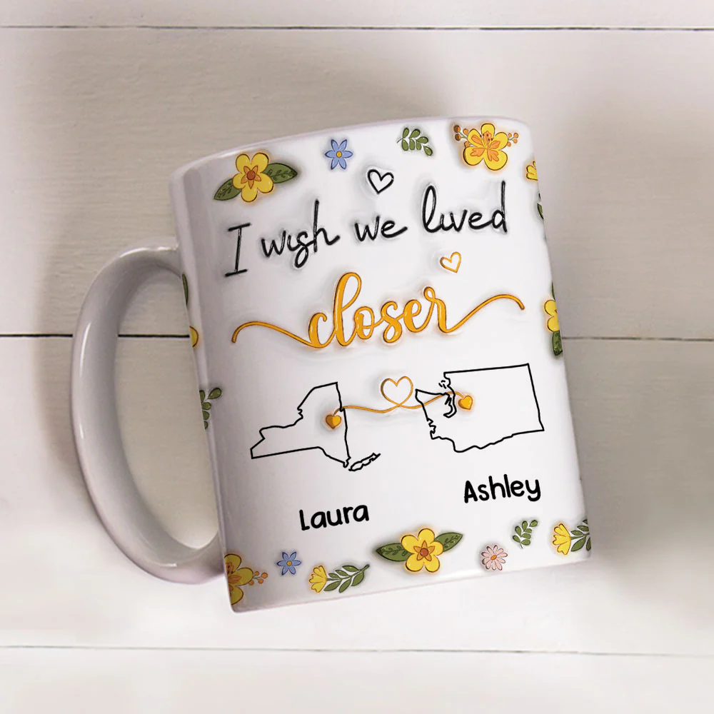I Wish You Lived Next Door Floral - Personalized Custom 3D Inflated Effect Mug - Image 4