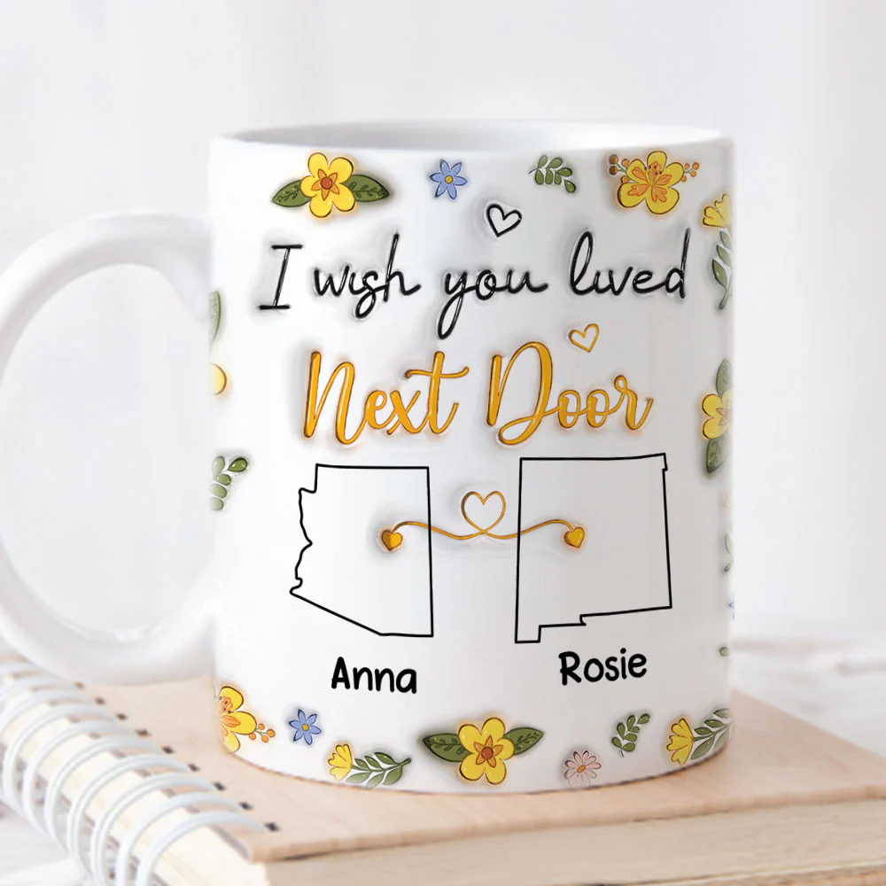 I Wish You Lived Next Door Floral - Personalized Custom 3D Inflated Effect Mug - Image 5