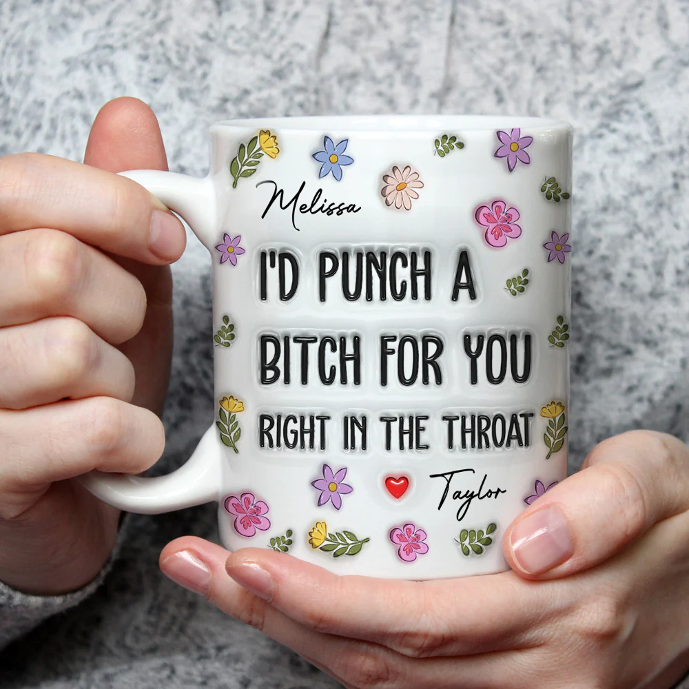 I Would Punch A Bitch For You - Personalized Custom 3D Inflated Effect Mug - Image 2