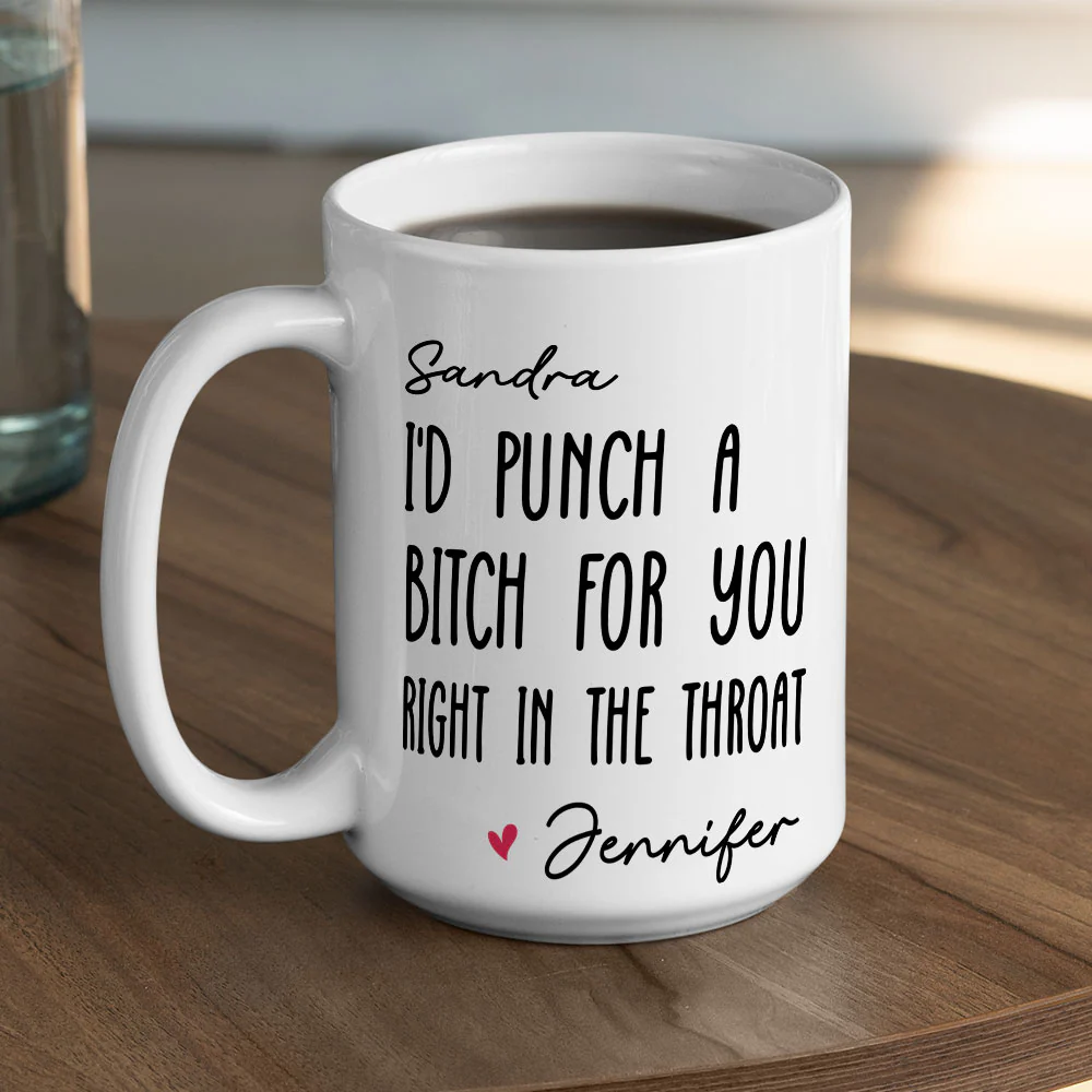 I Would Punch A Bitch For You - Personalized Custom Coffee Mug - Image 5