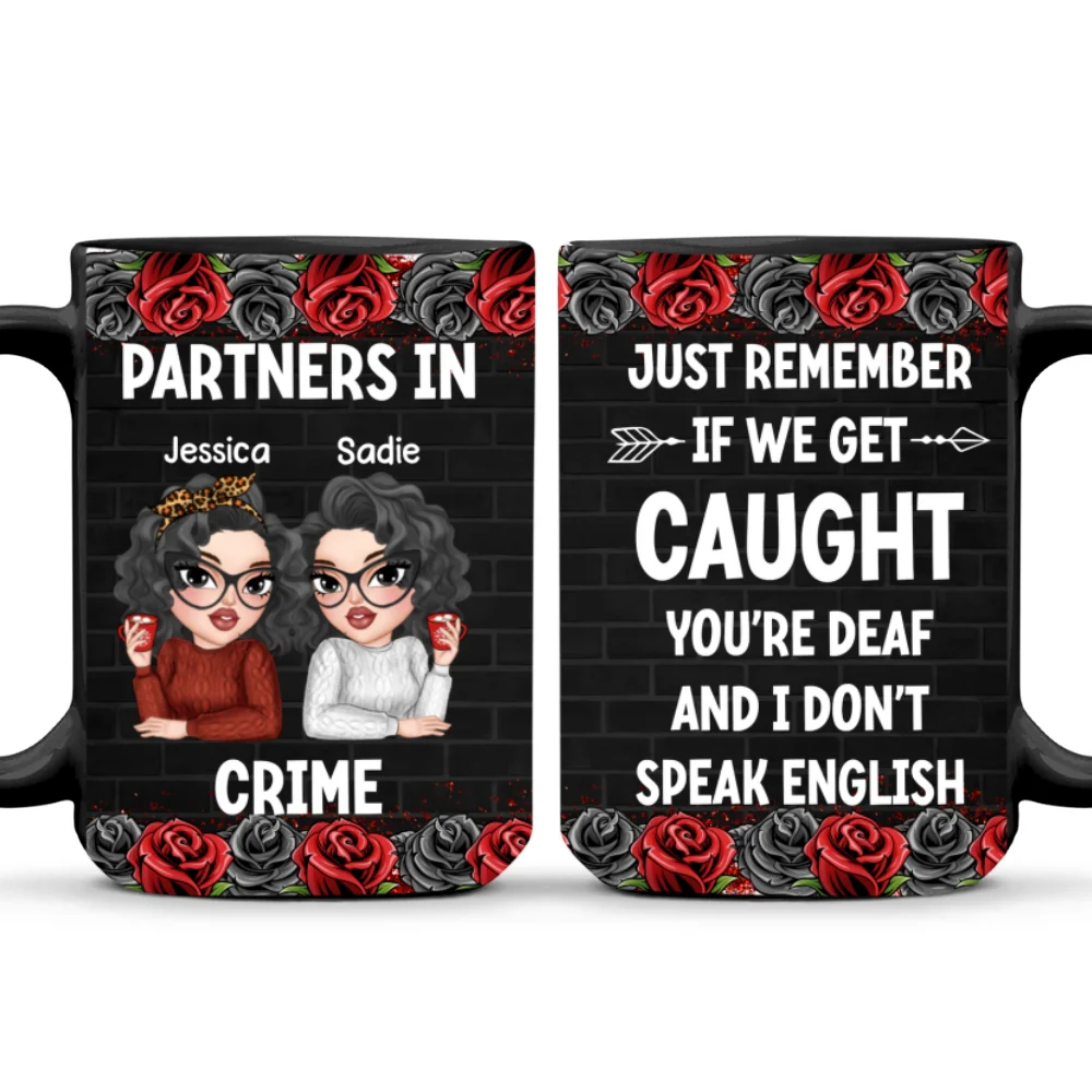If Caught, I Am Deaf, You Are Mute - Personalized Custom Coffee Mug - Image 8
