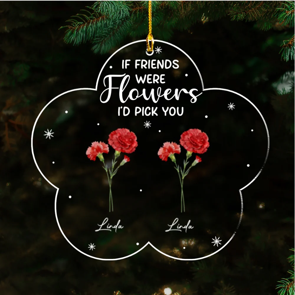 If Friends Were Flowers - Personalized Custom Acrylic Ornament - Image 6