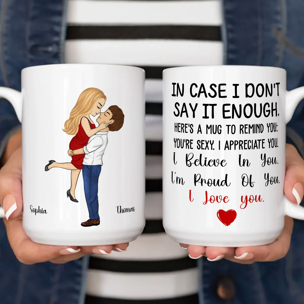 In Case I Do Not Say It Enough - Personalized Custom Coffee Mug - Image 4