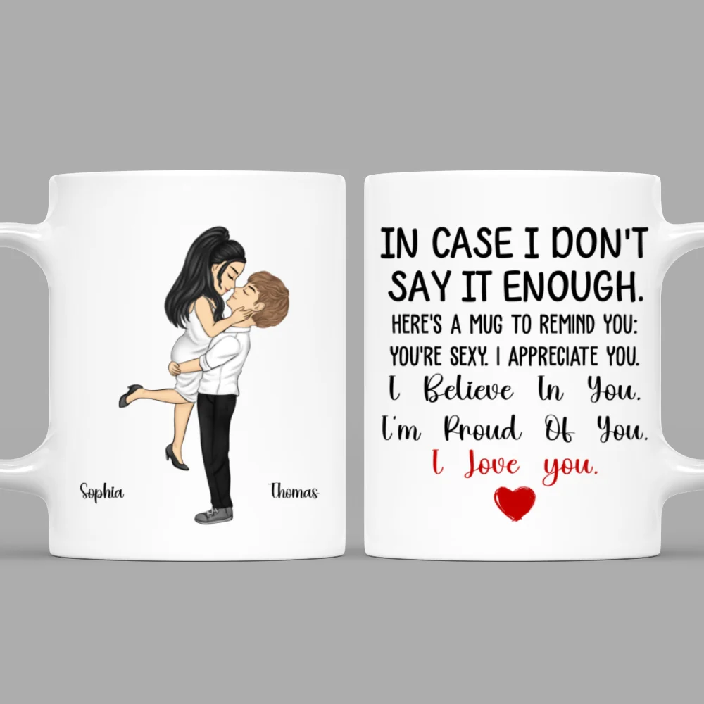 In Case I Do Not Say It Enough - Personalized Custom Coffee Mug - Image 7