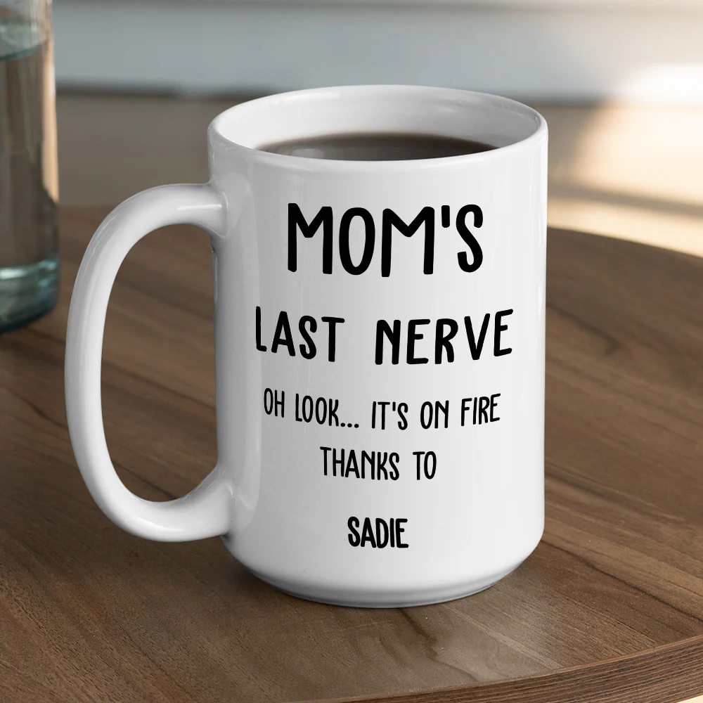 Last Nerve Is On Fire - Personalized Custom Coffee Mug - Image 4