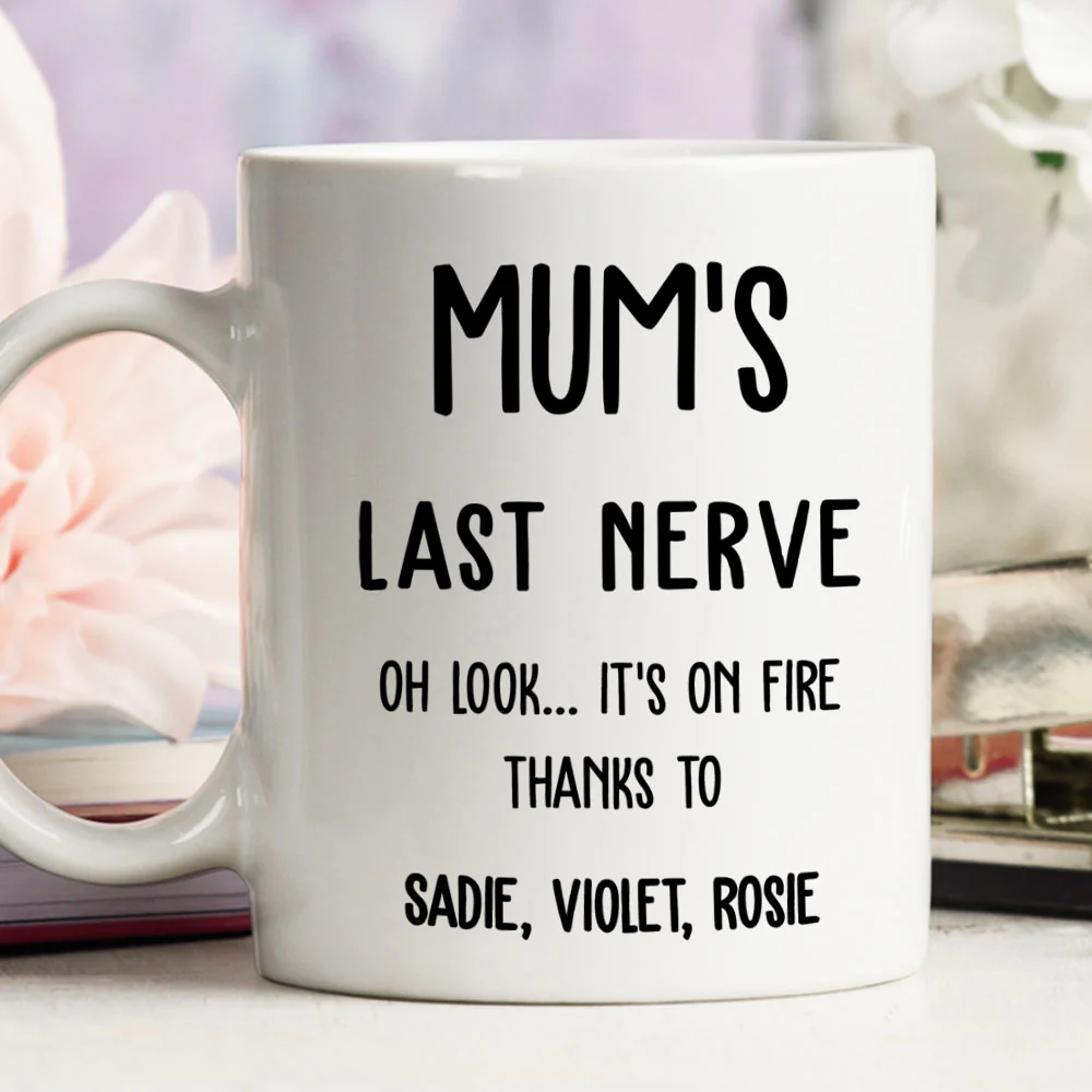 Last Nerve Is On Fire - Personalized Custom Coffee Mug - Image 7
