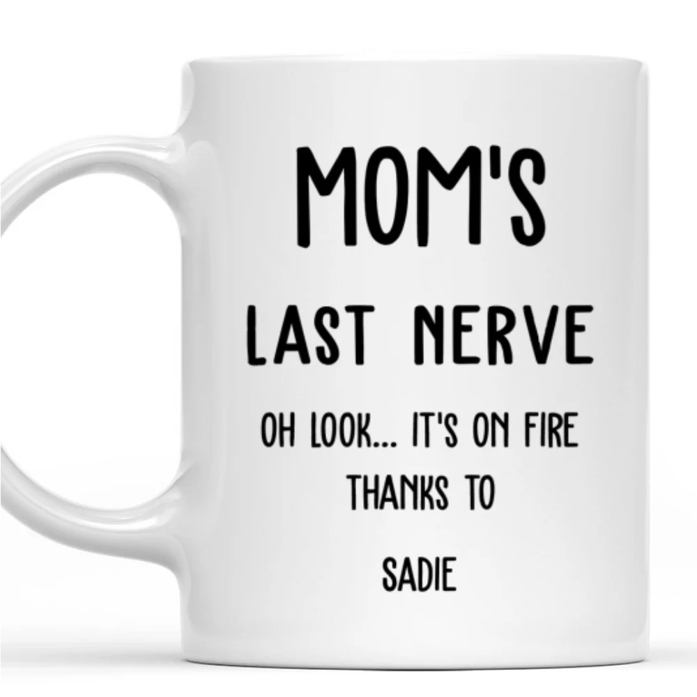Last Nerve Is On Fire - Personalized Custom Coffee Mug - Image 9
