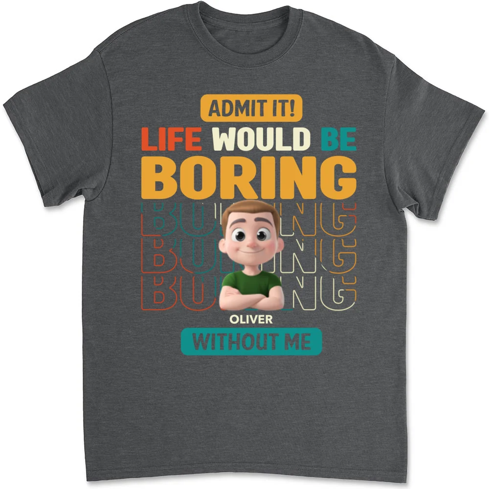 Life Would Be Boring Without Us - Personalized Custom Shirt - Image 10