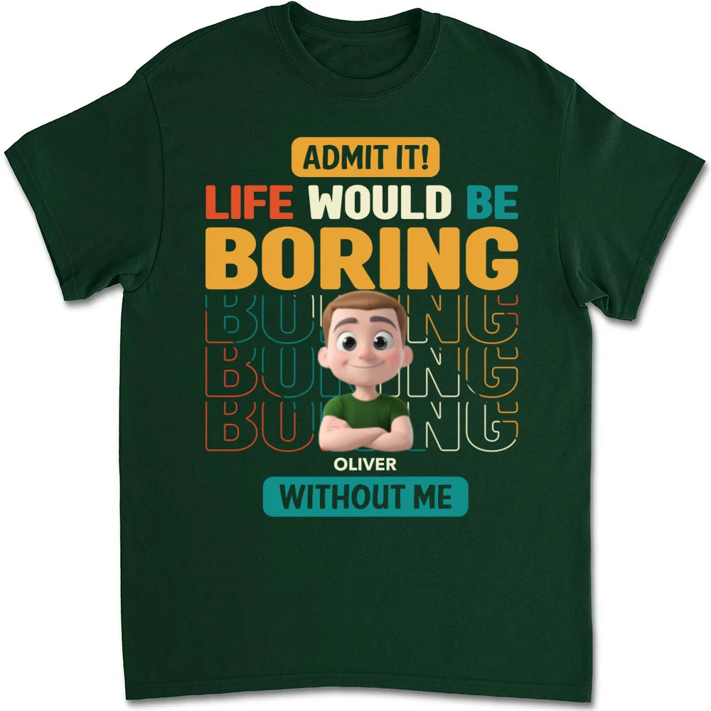 Life Would Be Boring Without Us - Personalized Custom Shirt - Image 11