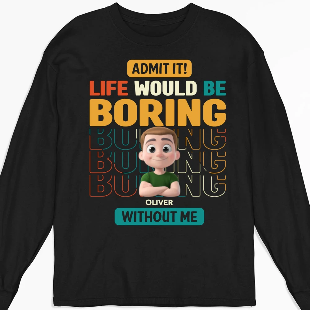 Life Would Be Boring Without Us - Personalized Custom Shirt - Image 13