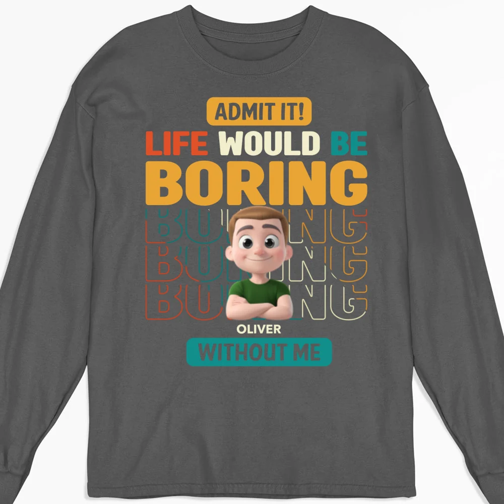 Life Would Be Boring Without Us - Personalized Custom Shirt - Image 14