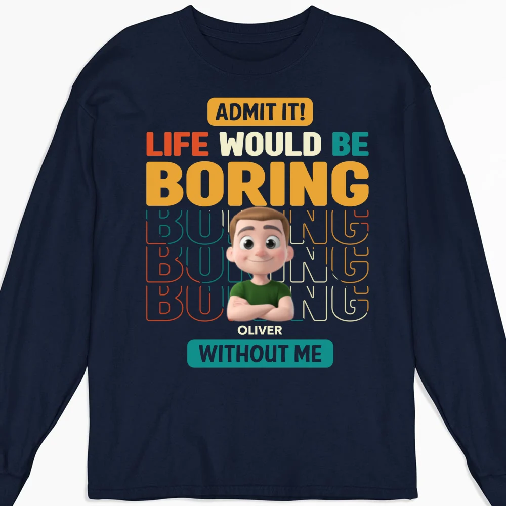 Life Would Be Boring Without Us - Personalized Custom Shirt - Image 15