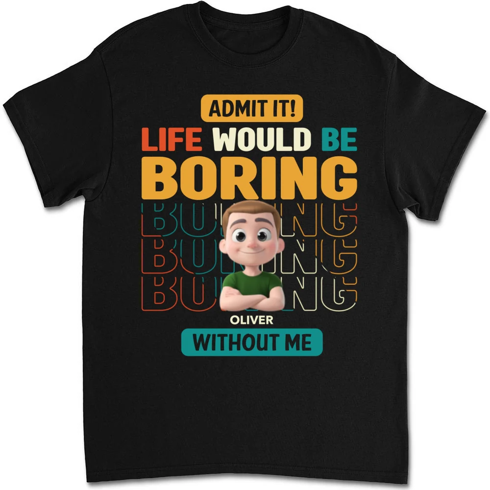Life Would Be Boring Without Us - Personalized Custom Shirt - Image 9