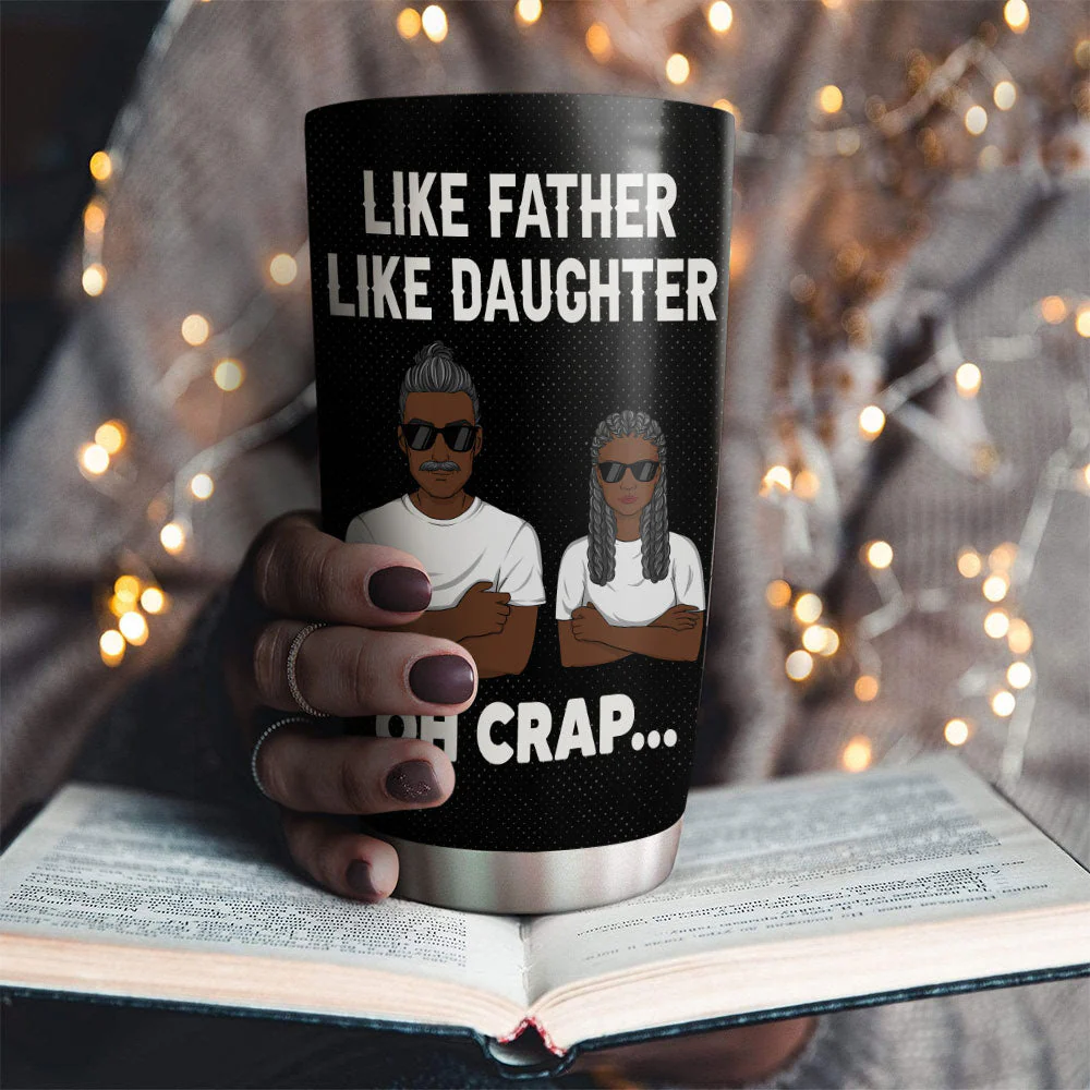 Like Father Like Daughter Oh Crap - Personalized Custom Tumbler - Image 4