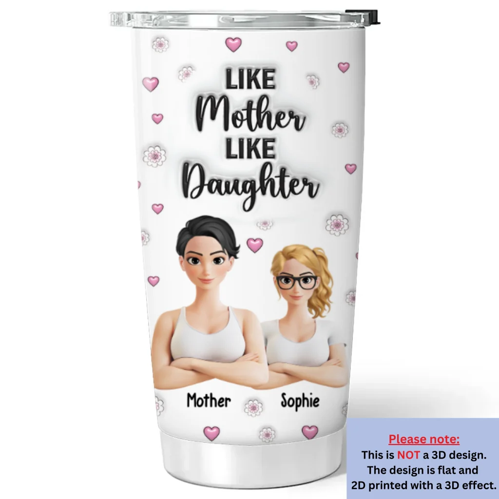 Like Mother Like Daughter - Personalized Custom 3D Inflated Effect Tumbler - Image 5