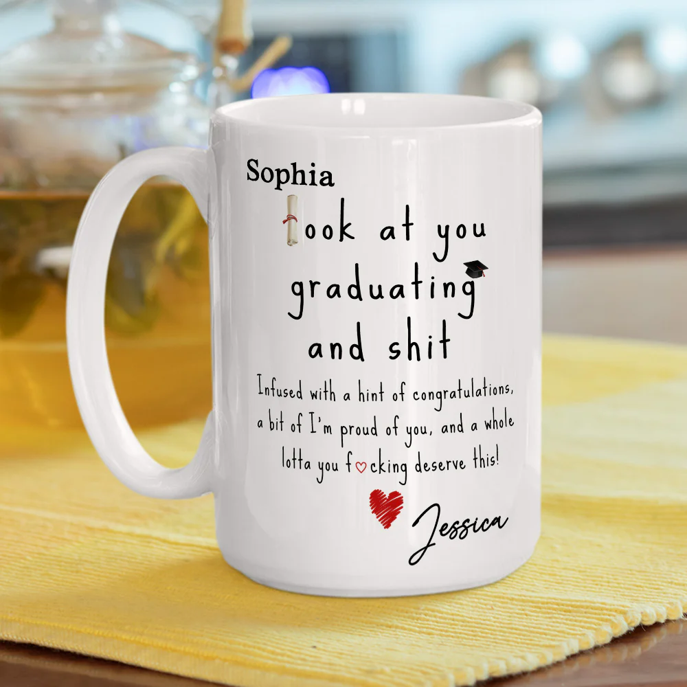 Look At You Graduating And Shit - Personalized Custom Coffee Mug - Image 6