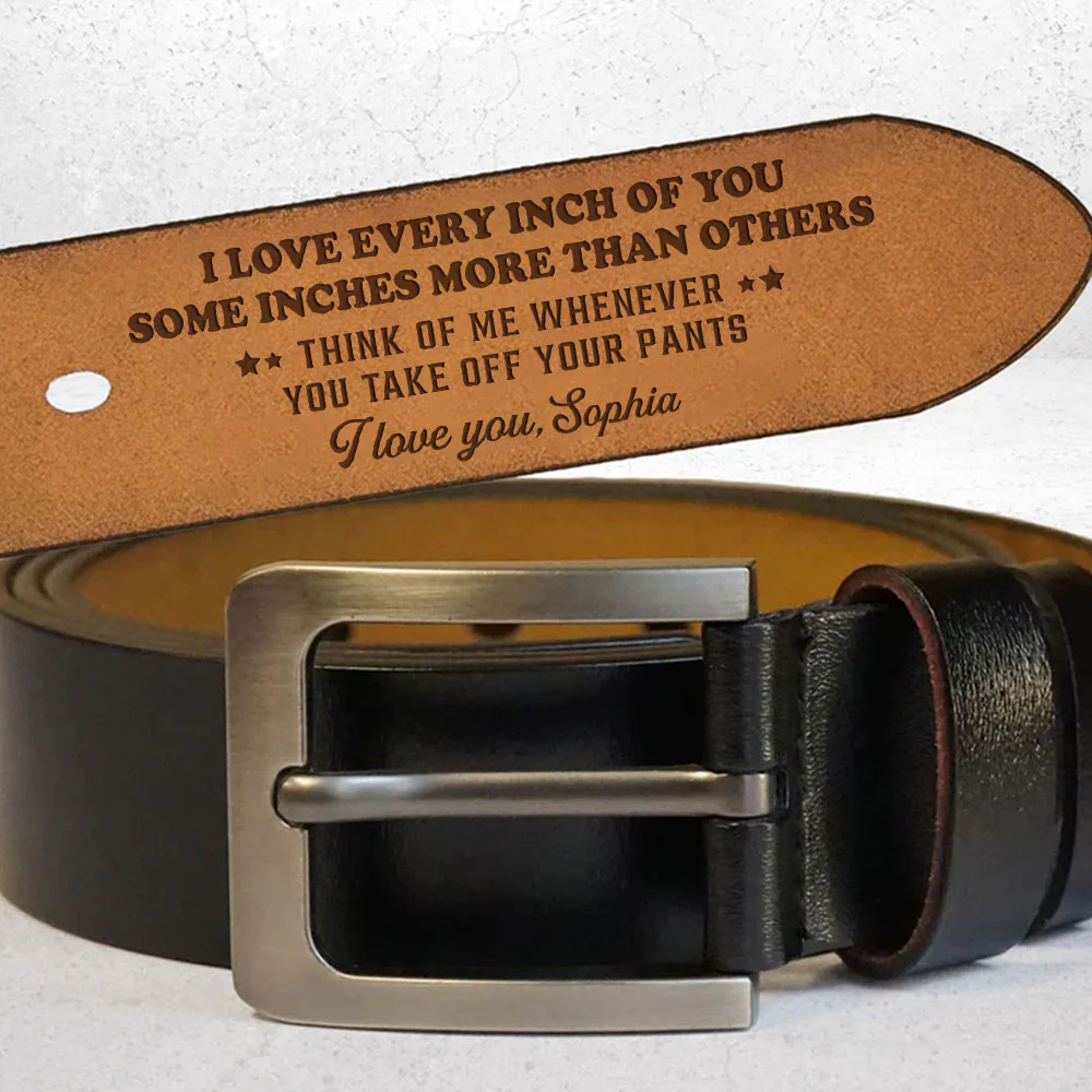 Love Every Inch Of You - Personalized Engraved Leather Belt