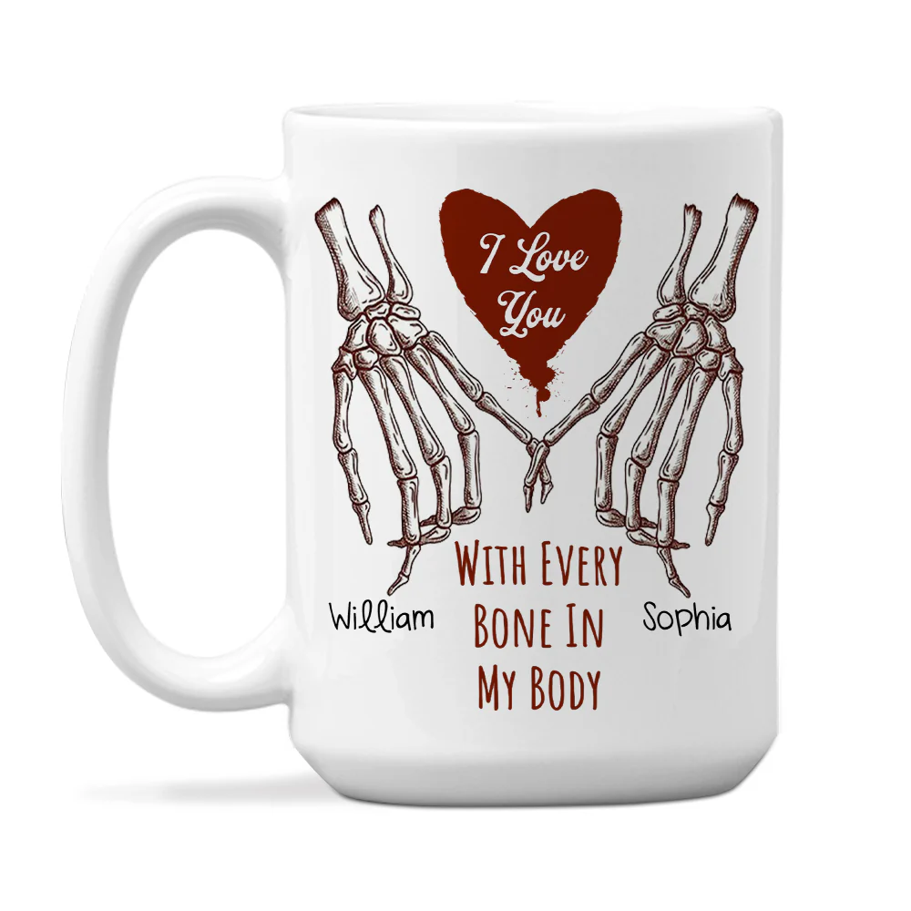 Love You With Every Bone In My Body - Personalized Custom Coffee Mug - Image 6