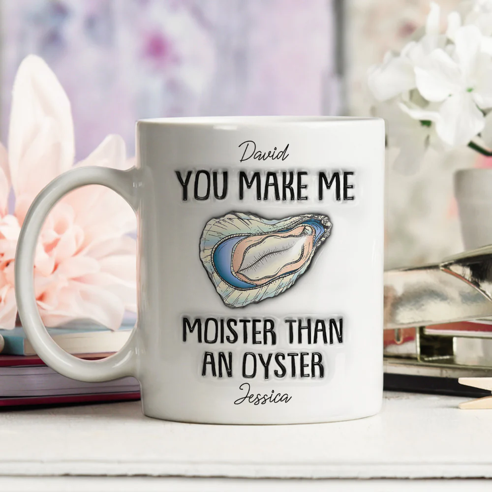 Moister Than An Oyster - Personalized Custom 3D Inflated Effect Mug - Image 2