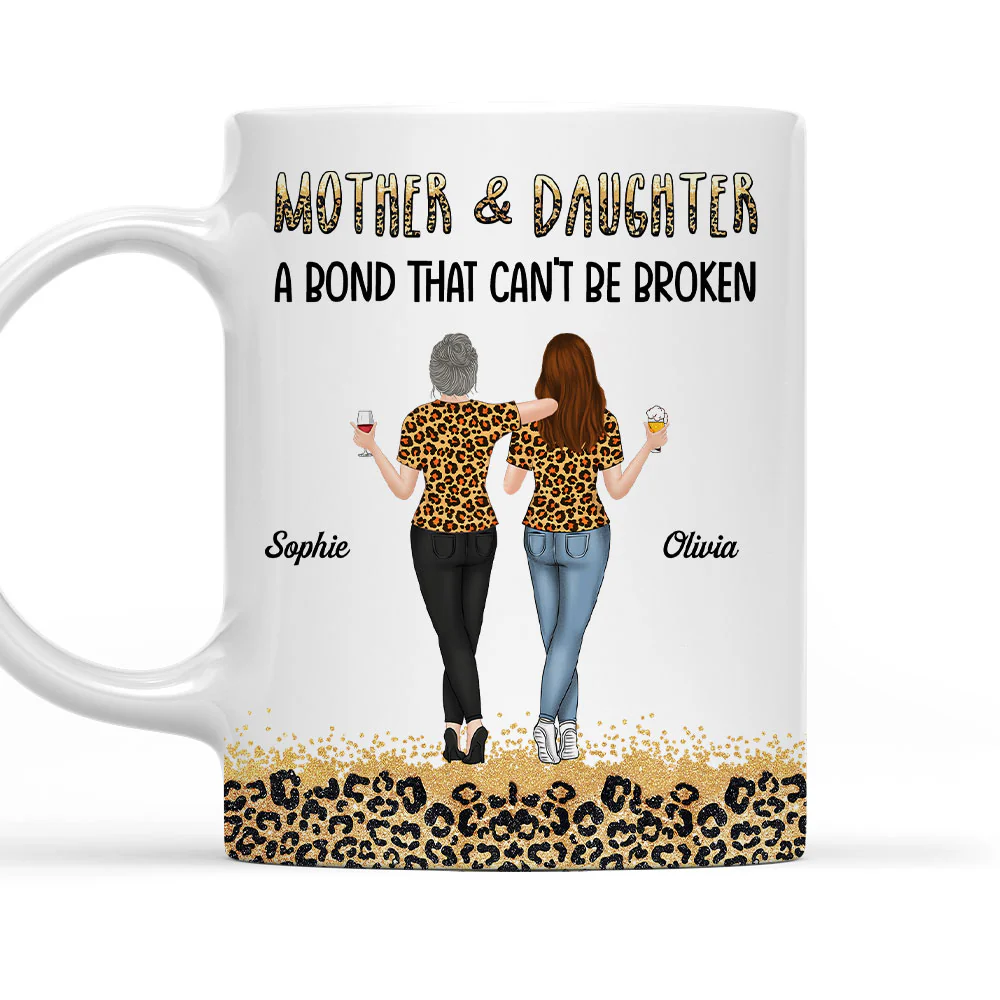 Mother And Daughter A Bond That Can Not Be Broken - Personalized Custom Mug