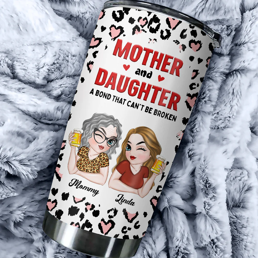 Mother And Daughter A Bond That Can't Be Broken - Personalized Custom Tumbler - Image 7