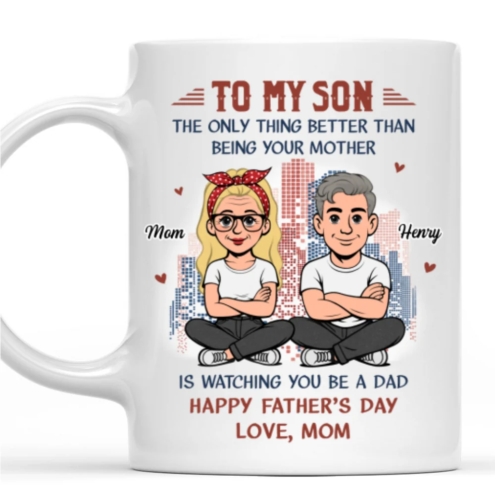 My Boy Now A Dad - Personalized Custom Coffee Mug - Image 7