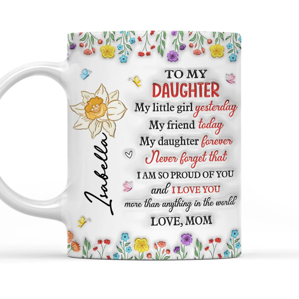 My Daughter My Everything - Personalized Custom 3D Inflated Effect Mug