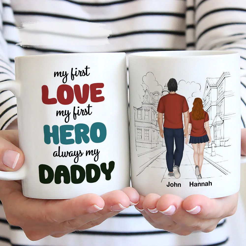 My First Love My First Hero Always My Daddy - Personalized Custom Coffee Mug - Image 3
