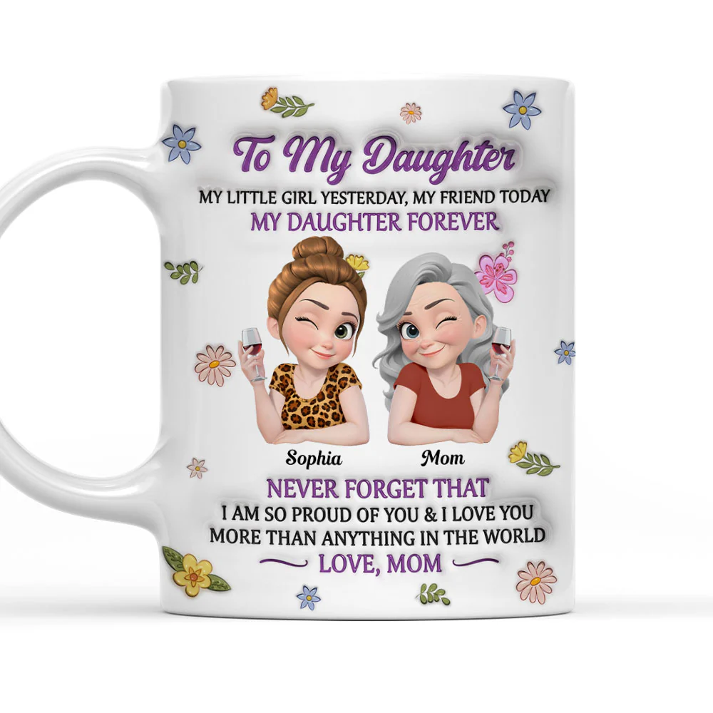 My Little Girl My Daughter - Personalized Custom 3D Inflated Effect Mug