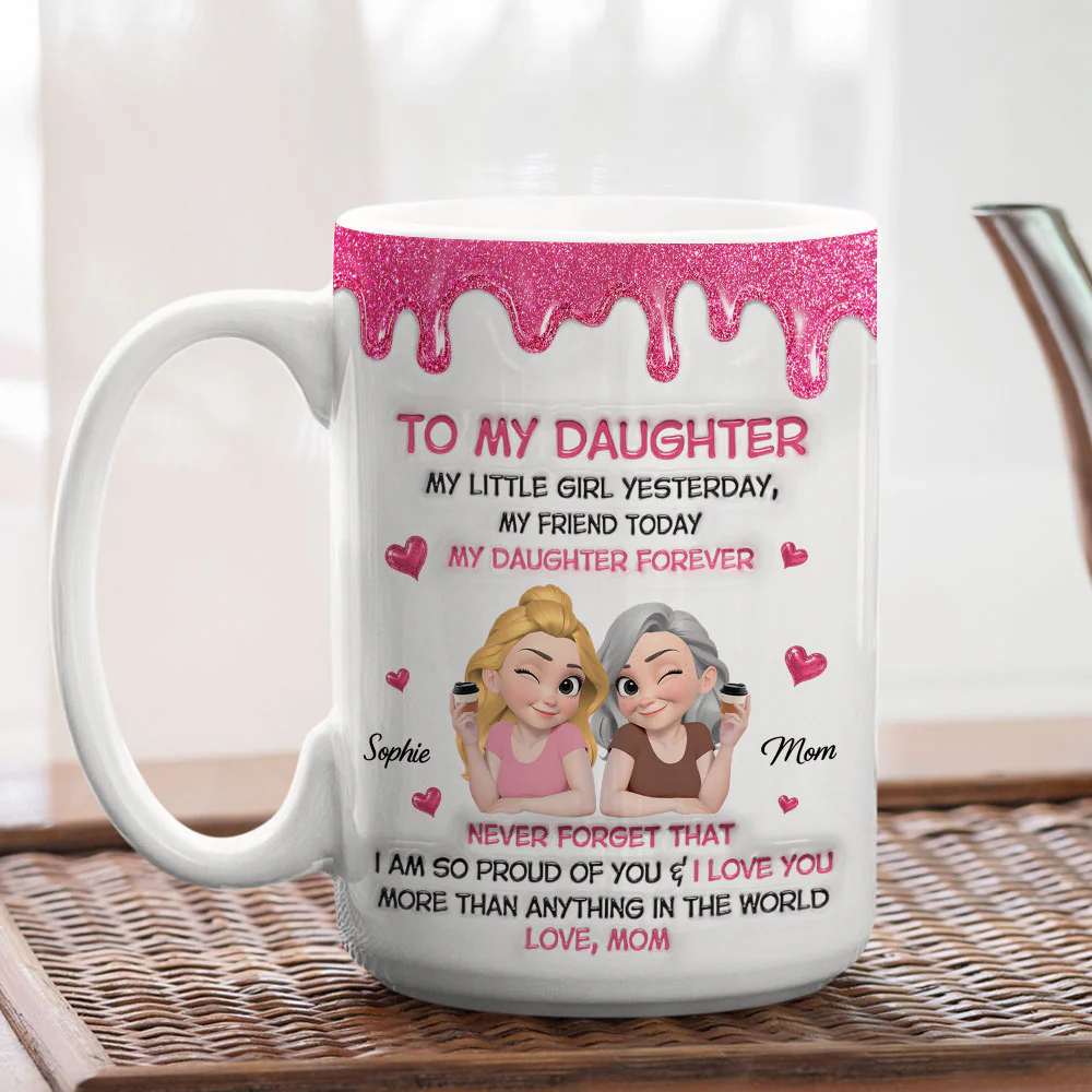 My Little Girl My Friend My Daughter - Personalized Custom 3D Inflated Effect Mug - Image 4