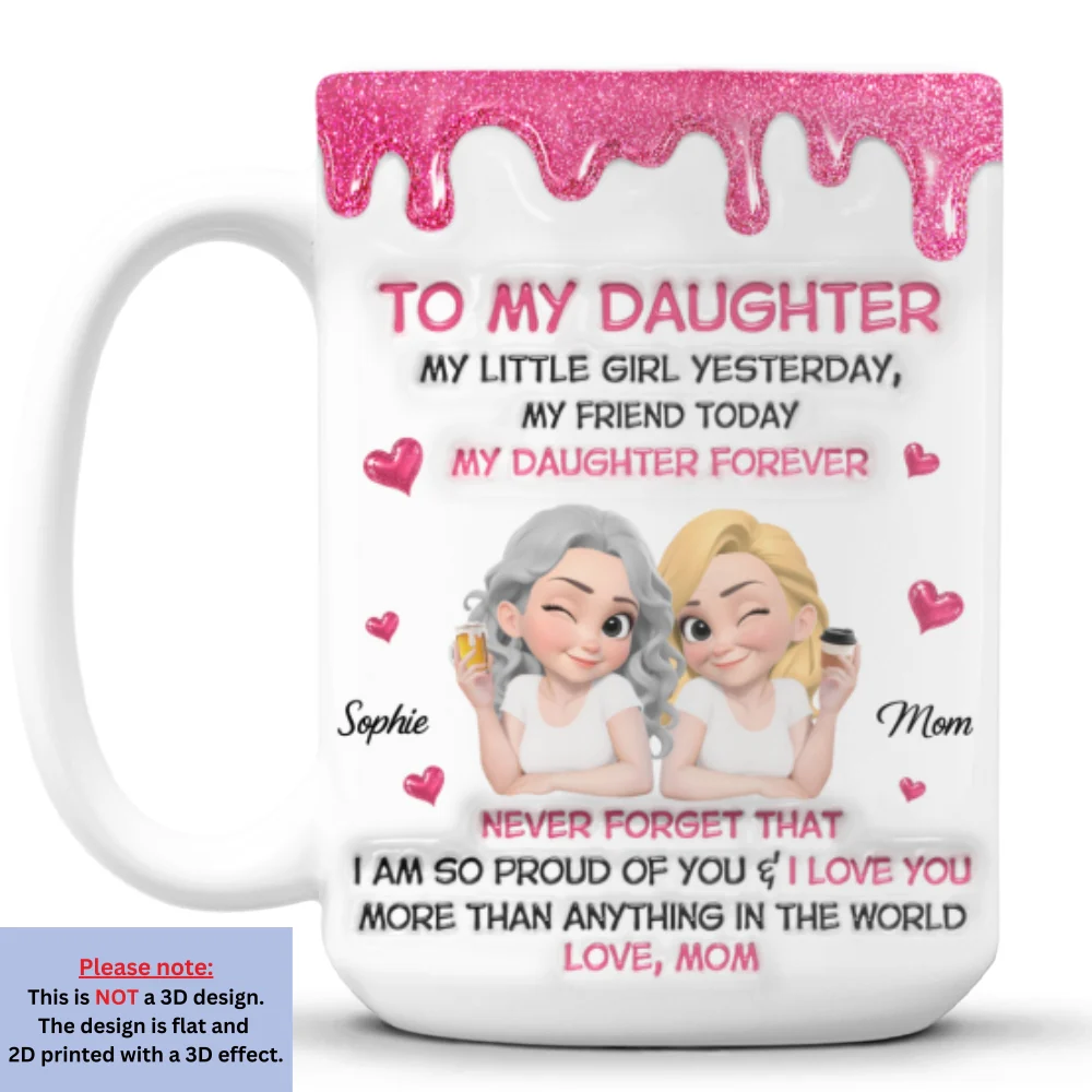 My Little Girl My Friend My Daughter - Personalized Custom 3D Inflated Effect Mug - Image 7