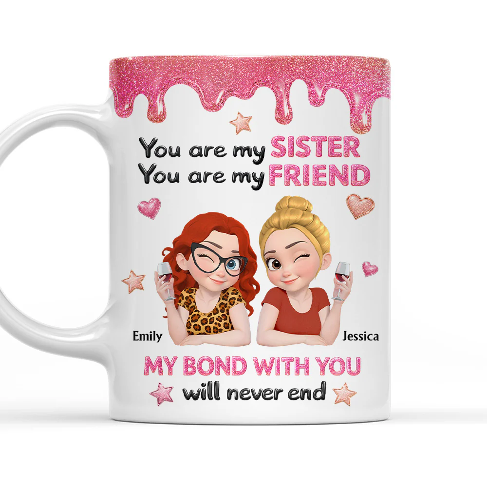 My Sister My Friend - Personalized Custom 3D Effect Mug