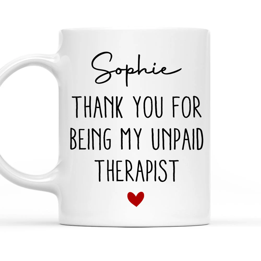 My Unpaid Therapist Gift For Coworkers Friends - Personalized Custom Coffee Mug