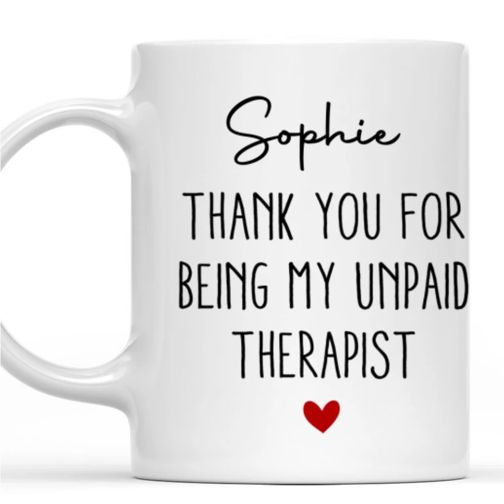My Unpaid Therapist Gift For Coworkers Friends - Personalized Custom Coffee Mug - Image 8
