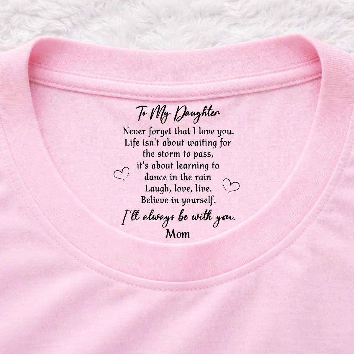 Never Forget That I Love You  - Personalized Custom Inside Neck Print T-Shirt