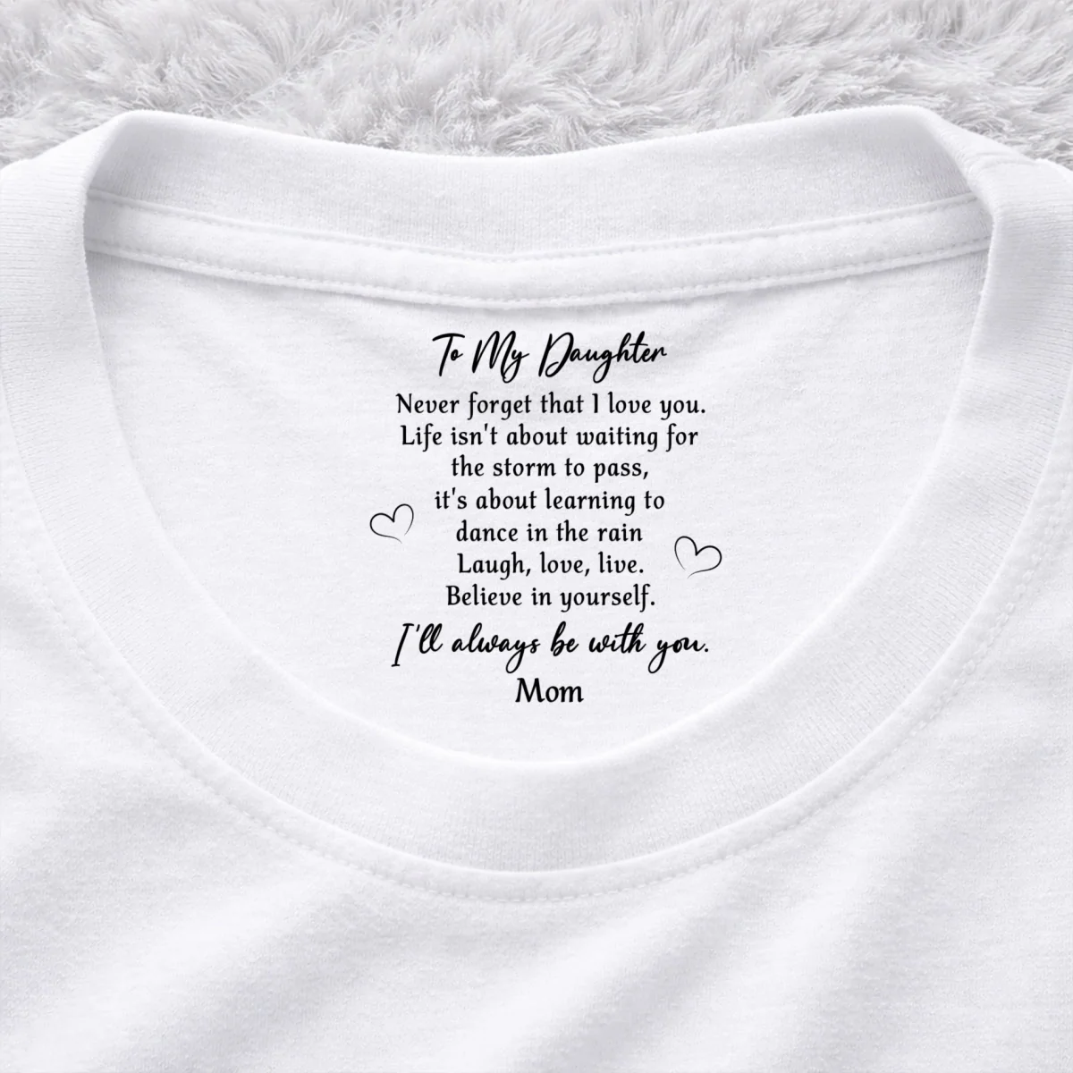 Never Forget That I Love You  - Personalized Custom Inside Neck Print T-Shirt - Image 7
