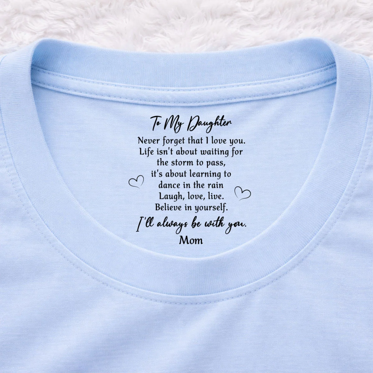 Never Forget That I Love You  - Personalized Custom Inside Neck Print T-Shirt - Image 8