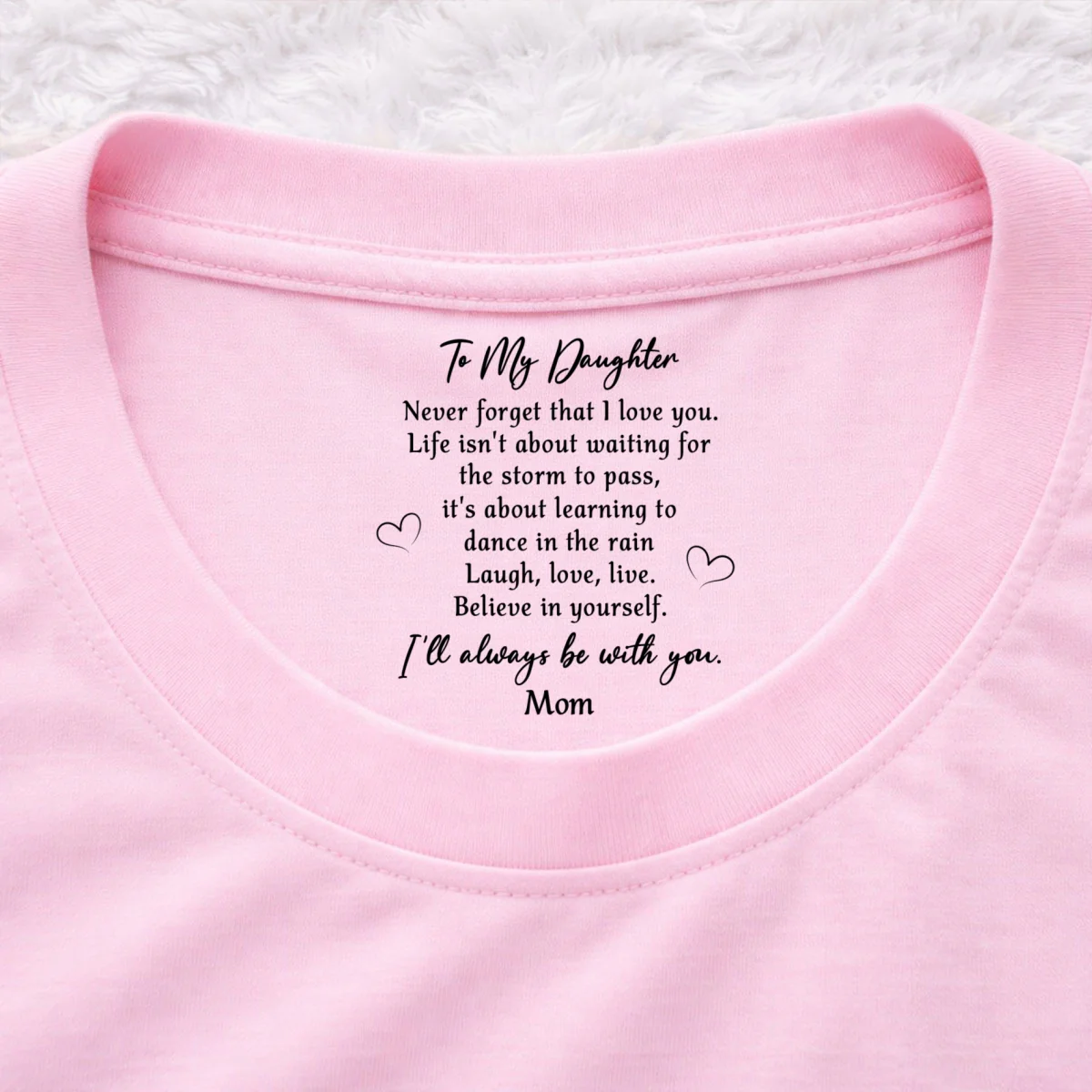 Never Forget That I Love You  - Personalized Custom Inside Neck Print T-Shirt - Image 9
