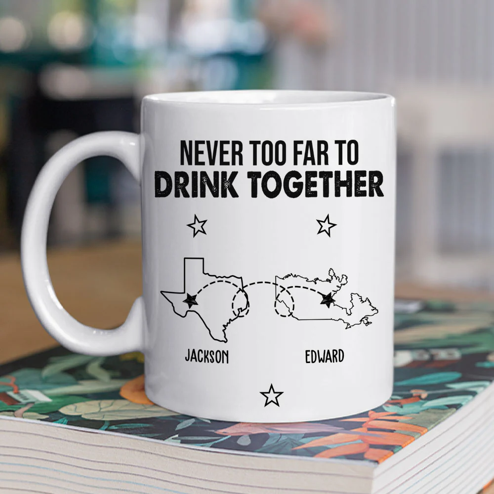 Never Too Far To Drink Together - Personalized Custom Coffee Mug - Image 2