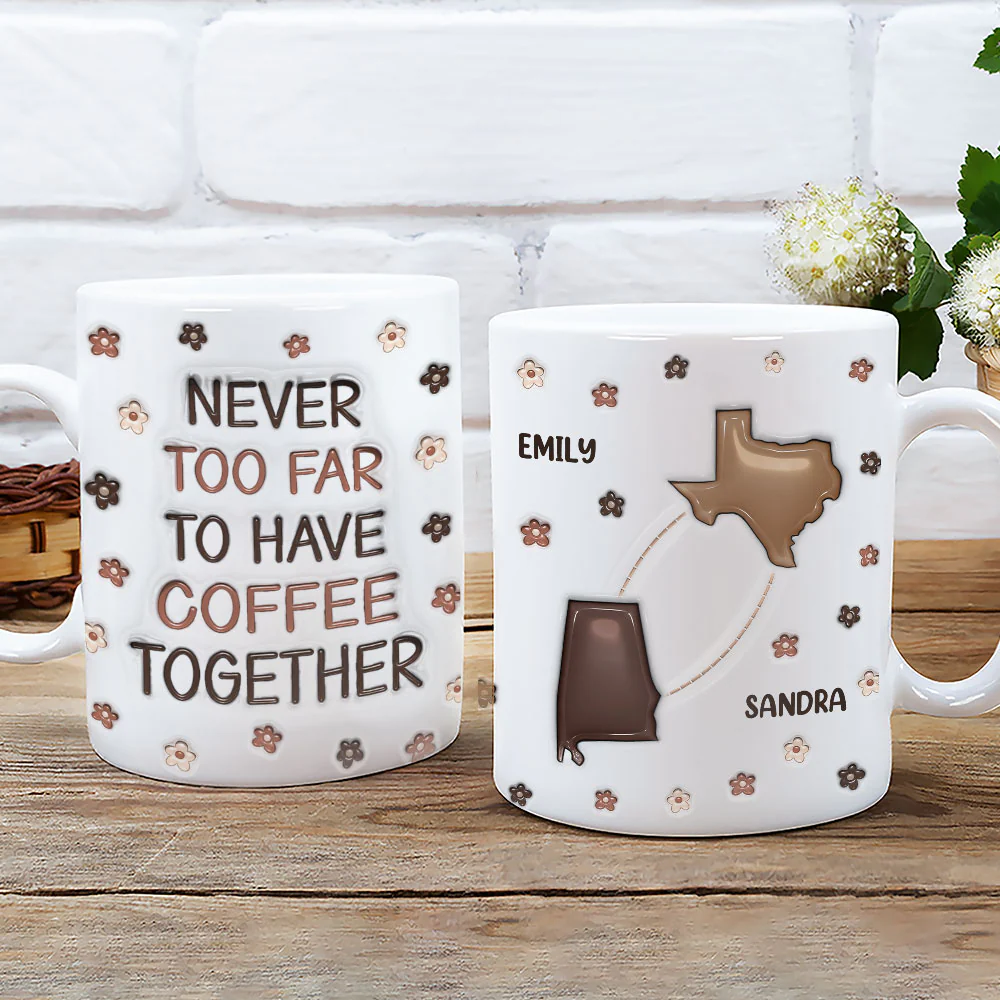 Never Too Far To Have Coffee Together - Personalized Custom 3D Inflated Effect Mug - Image 9