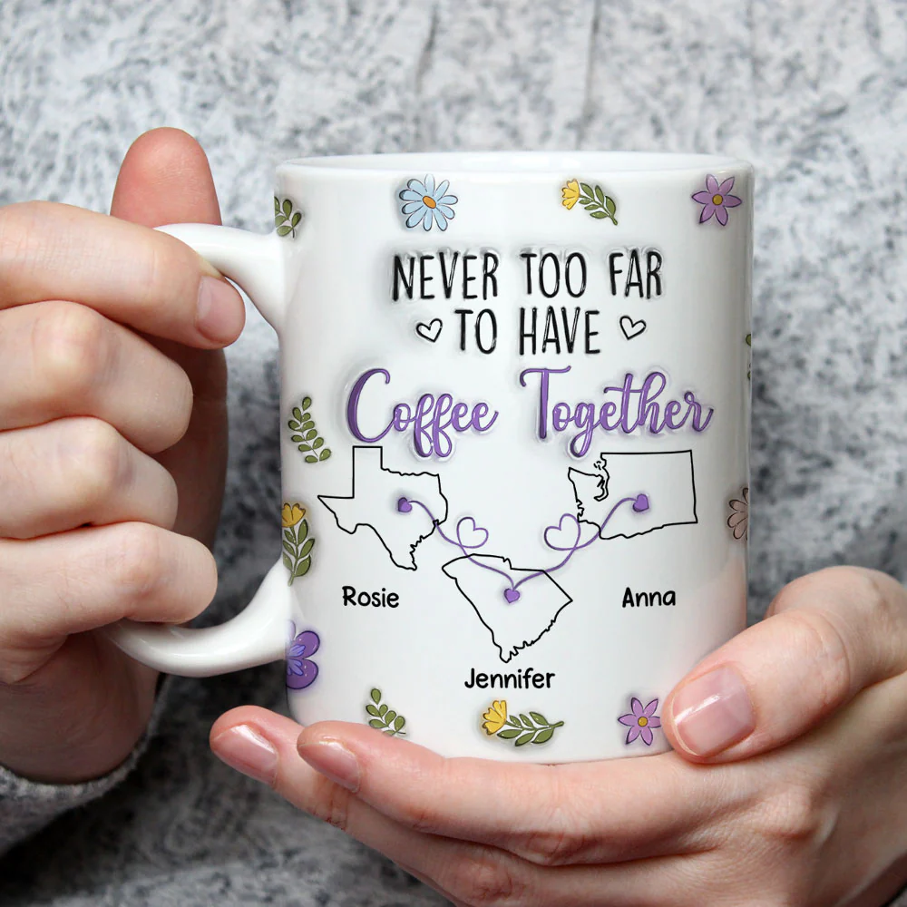 Never Too Far To Have Coffee Together - Personalized Custom 3D Inflated Effect Mug - Image 2