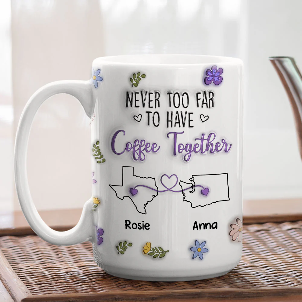 Never Too Far To Have Coffee Together - Personalized Custom 3D Inflated Effect Mug - Image 5