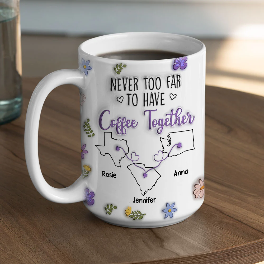Never Too Far To Have Coffee Together - Personalized Custom 3D Inflated Effect Mug - Image 6