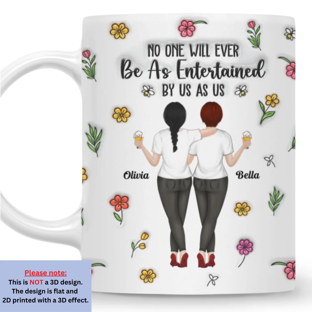 No One Will Ever Be As Entertained - Personalized Custom 3D Inflated Effect Mug - Image 8